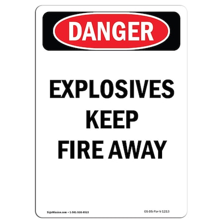Signmission OSHA Danger Sign, 10" Height, Aluminum, Portrait Explosives Keep Fire Away, Portrait OS-DS-A-710-V-1213